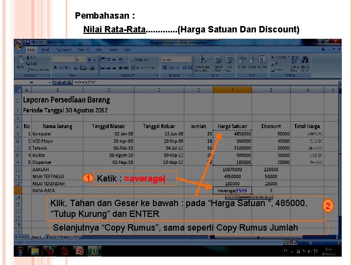 Pembahasan : Nilai Rata-Rata. . . (Harga Satuan Discount) 1 Ketik : =average( Klik,