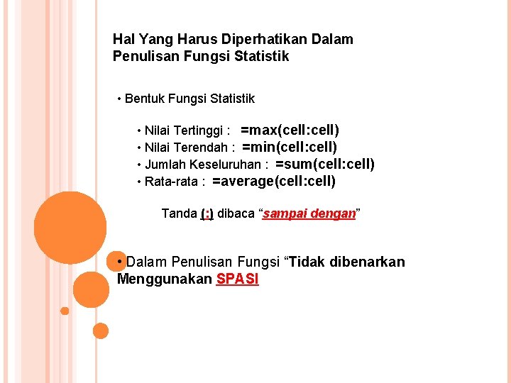 Hal Yang Harus Diperhatikan Dalam Penulisan Fungsi Statistik • Bentuk Fungsi Statistik • Nilai