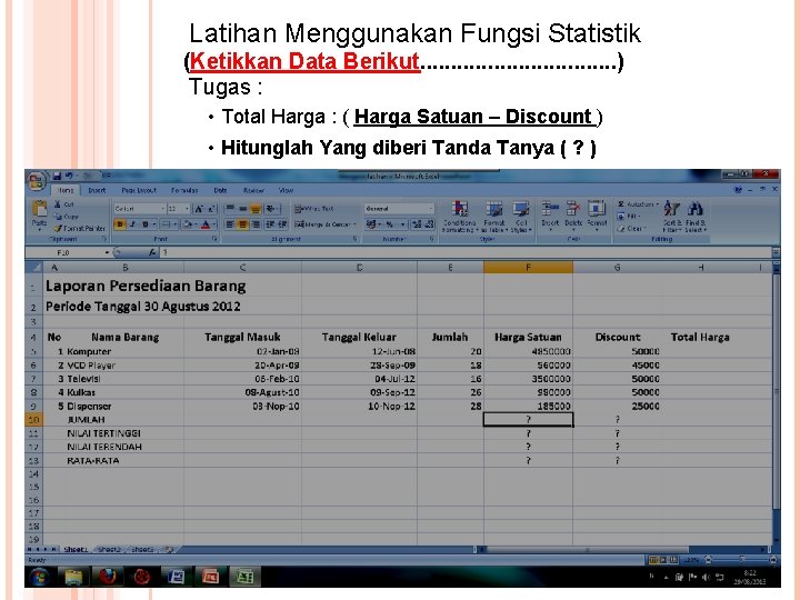 Latihan Menggunakan Fungsi Statistik (Ketikkan Data Berikut. . . . ) Tugas : •