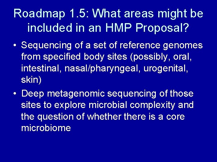 Roadmap 1. 5: What areas might be included in an HMP Proposal? • Sequencing