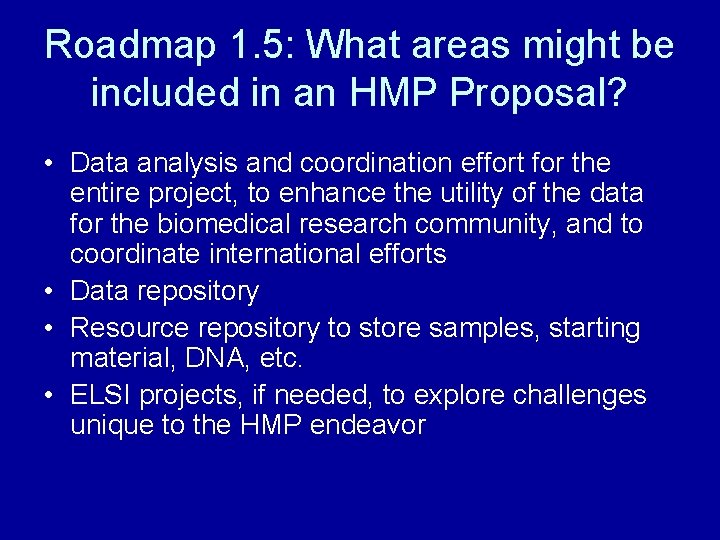 Roadmap 1. 5: What areas might be included in an HMP Proposal? • Data