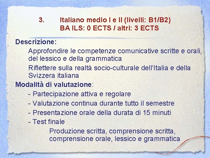 3. Italiano medio I e II (livelli: B 1/B 2) BA ILS: 0 ECTS