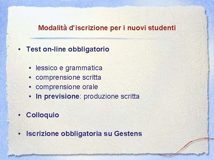 Modalità d’iscrizione per i nuovi studenti • Test on-line obbligatorio • • lessico e