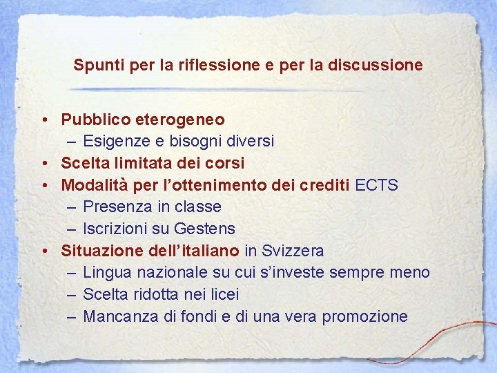 Spunti per la riflessione e per la discussione • Pubblico eterogeneo – Esigenze e