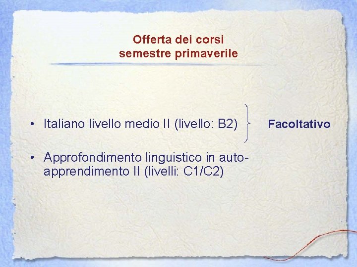 Offerta dei corsi semestre primaverile • Italiano livello medio II (livello: B 2) •