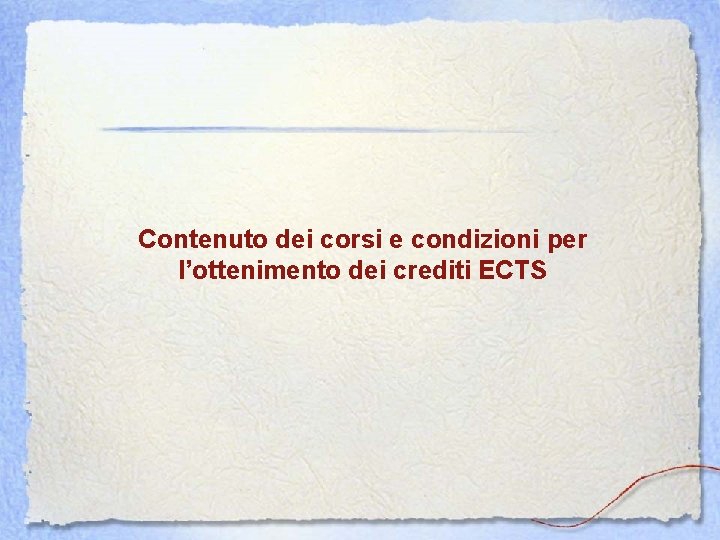 Contenuto dei corsi e condizioni per l’ottenimento dei crediti ECTS 