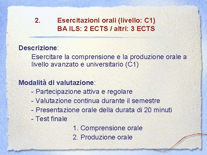 2. Esercitazioni orali (livello: C 1) BA ILS: 2 ECTS / altri: 3 ECTS