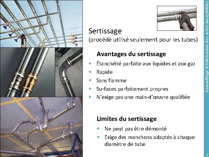 (procédé utilisé seulement pour les tubes) Avantages du sertissage § § § Étanchéité parfaite