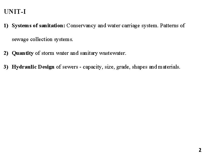 UNIT-I 1) Systems of sanitation: Conservancy and water carriage system. Patterns of sewage collection