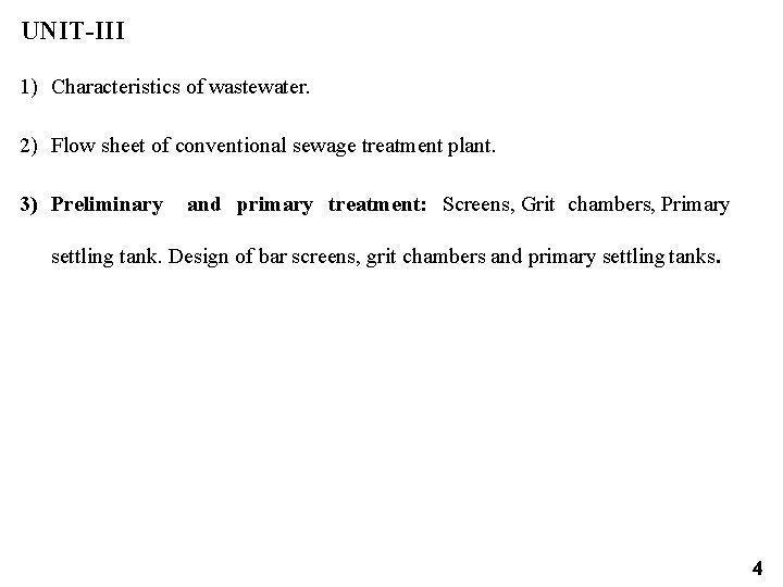 UNIT-III 1) Characteristics of wastewater. 2) Flow sheet of conventional sewage treatment plant. 3)