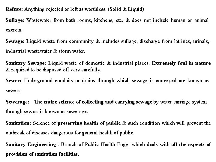 Refuse: Anything rejected or left as worthless. (Solid & Liquid) Sullage: Wastewater from bath