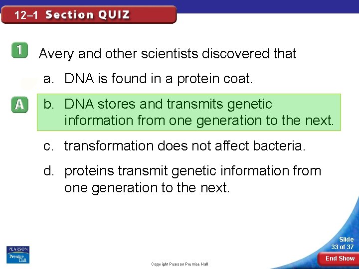 12– 1 Avery and other scientists discovered that a. DNA is found in a