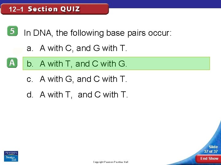 12– 1 In DNA, the following base pairs occur: a. A with C, and