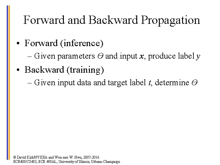 Forward and Backward Propagation • Forward (inference) – Given parameters ϴ and input x,