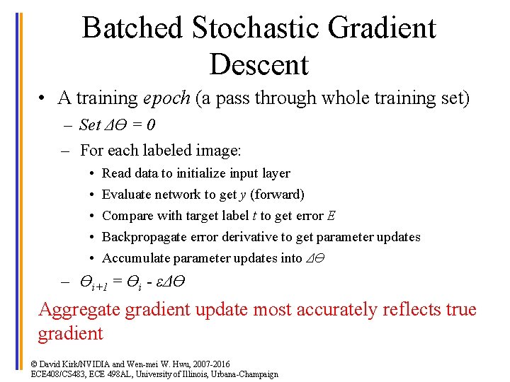 Batched Stochastic Gradient Descent • A training epoch (a pass through whole training set)