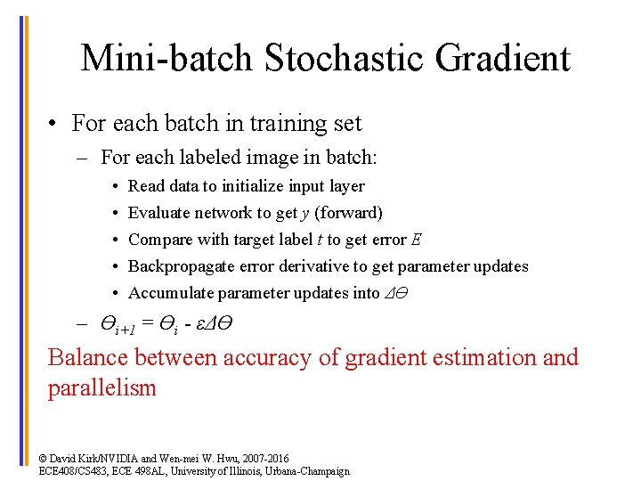 Mini-batch Stochastic Gradient • For each batch in training set – For each labeled