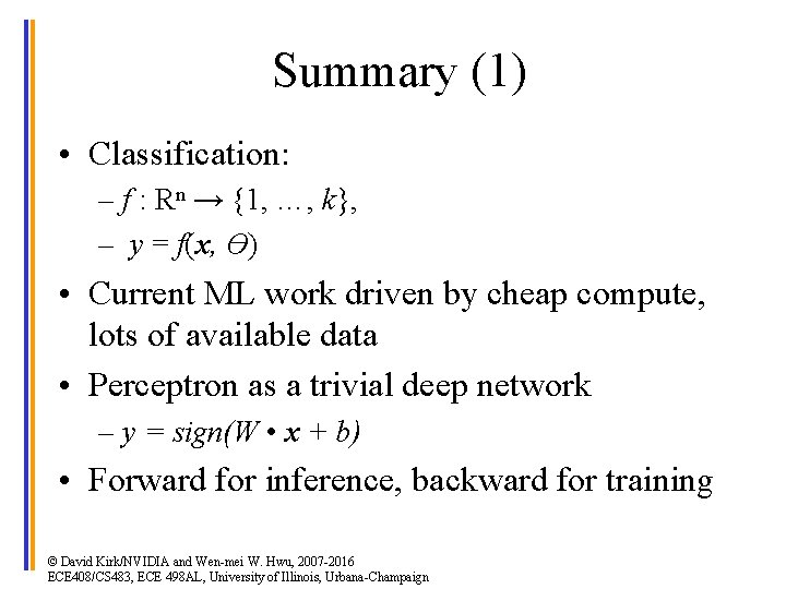 Summary (1) • Classification: – f : Rn → {1, …, k}, – y