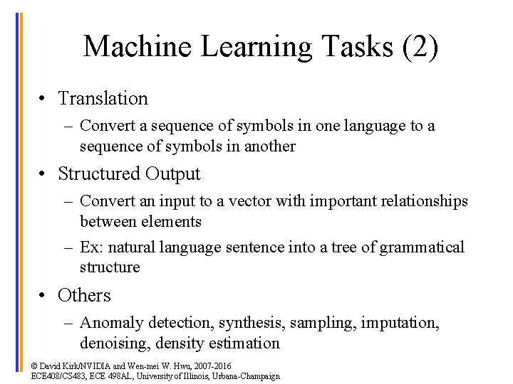 Machine Learning Tasks (2) • Translation – Convert a sequence of symbols in one