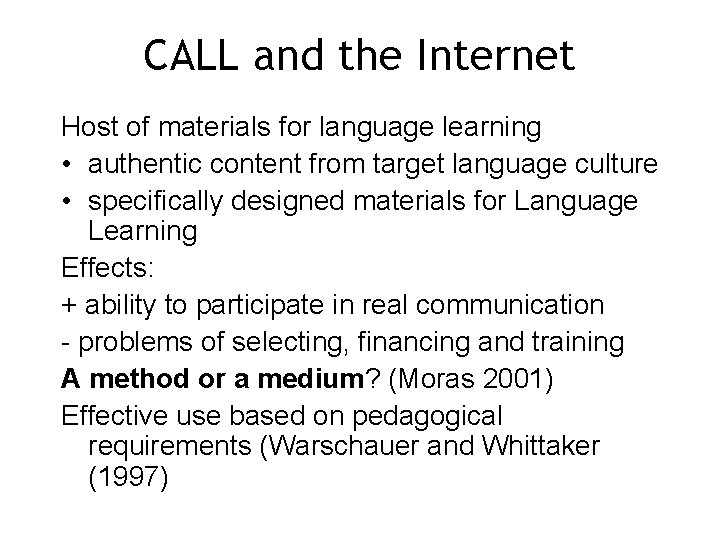 CALL and the Internet Host of materials for language learning • authentic content from