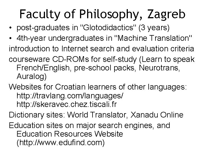 Faculty of Philosophy, Zagreb • post-graduates in "Glotodidactics" (3 years) • 4 th-year undergraduates