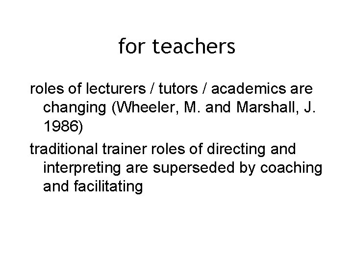 for teachers roles of lecturers / tutors / academics are changing (Wheeler, M. and
