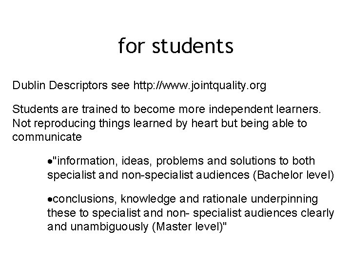 for students Dublin Descriptors see http: //www. jointquality. org Students are trained to become