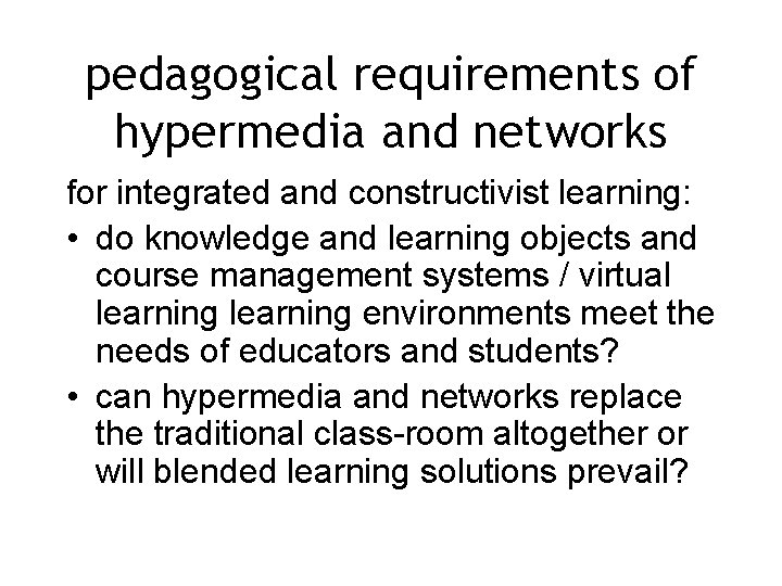 pedagogical requirements of hypermedia and networks for integrated and constructivist learning: • do knowledge
