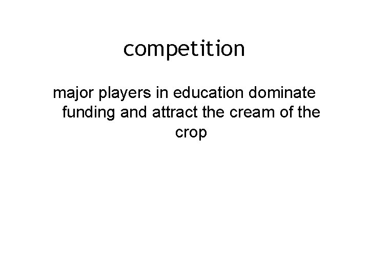 competition major players in education dominate funding and attract the cream of the crop