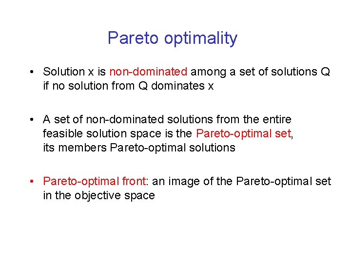 Pareto optimality • Solution x is non-dominated among a set of solutions Q if