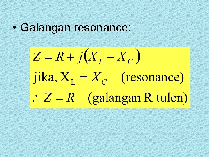  • Galangan resonance: 