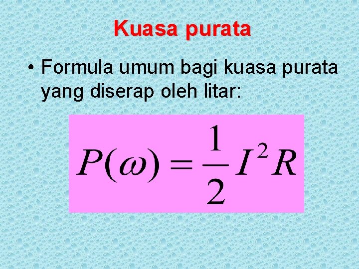 Kuasa purata • Formula umum bagi kuasa purata yang diserap oleh litar: 