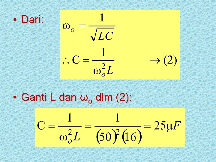  • Dari: • Ganti L dan ωo dlm (2): 