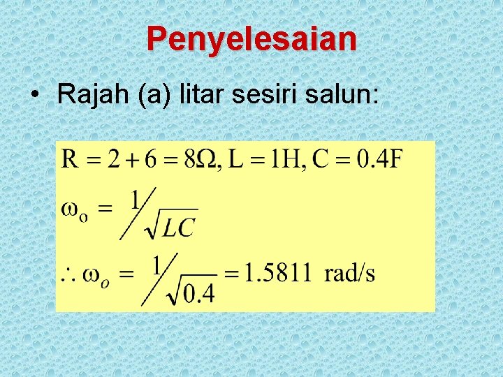 Penyelesaian • Rajah (a) litar sesiri salun: 