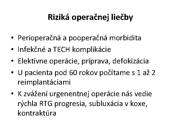 Riziká operačnej liečby Perioperačná a pooperačná morbidita Infekčné a TECH komplikácie Elektívne operácie, príprava,