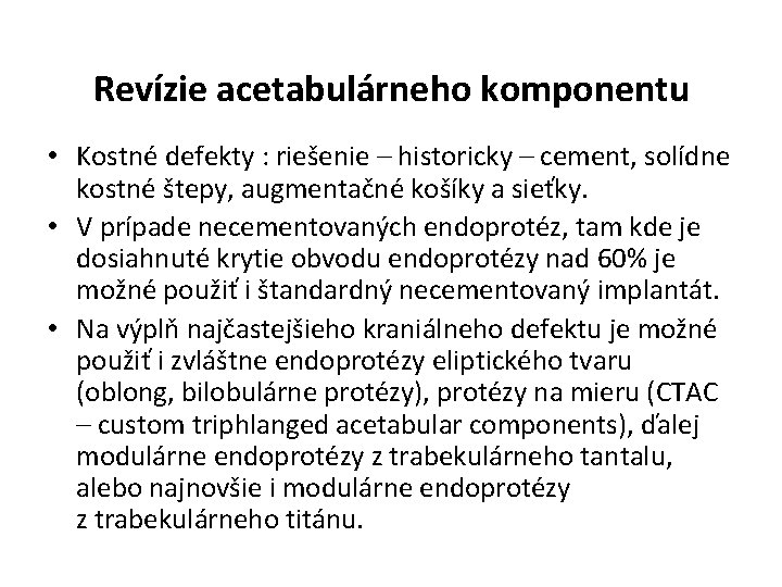 Revízie acetabulárneho komponentu • Kostné defekty : riešenie – historicky – cement, solídne kostné