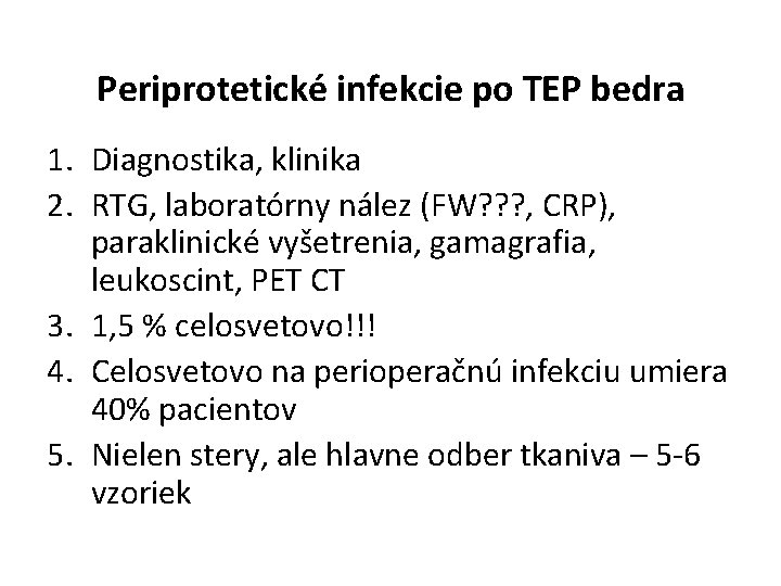 Periprotetické infekcie po TEP bedra 1. Diagnostika, klinika 2. RTG, laboratórny nález (FW? ?