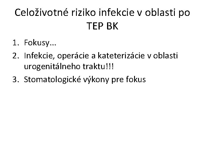 Celoživotné riziko infekcie v oblasti po TEP BK 1. Fokusy. . . 2. Infekcie,