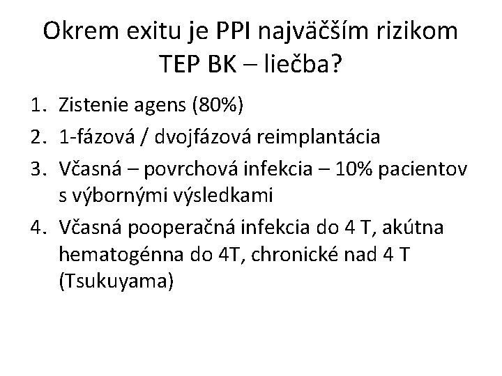 Okrem exitu je PPI najväčším rizikom TEP BK – liečba? 1. Zistenie agens (80%)