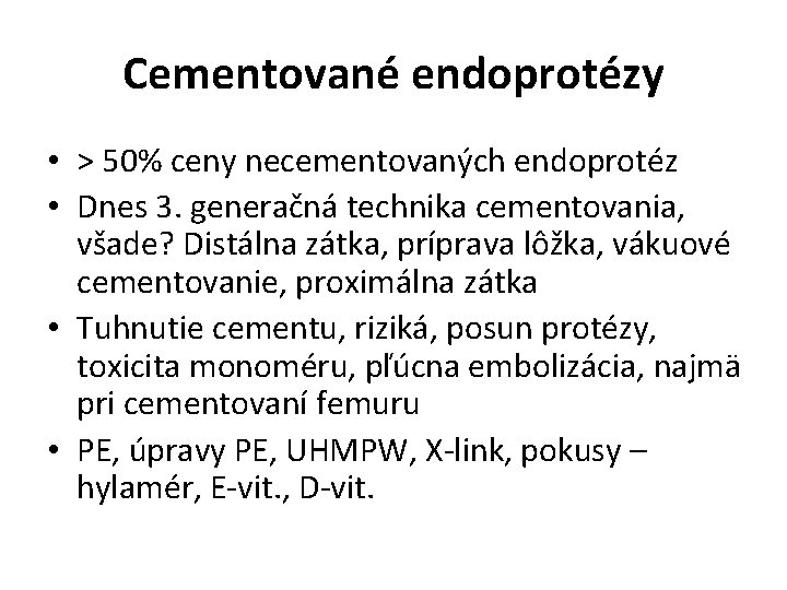 Cementované endoprotézy • > 50% ceny necementovaných endoprotéz • Dnes 3. generačná technika cementovania,