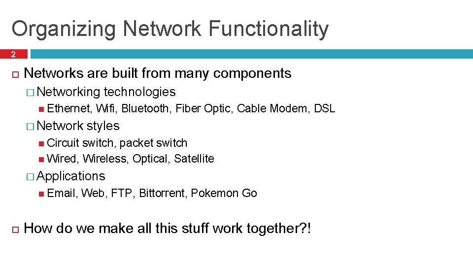 Organizing Network Functionality 2 Networks are built from many components � Networking Ethernet, �