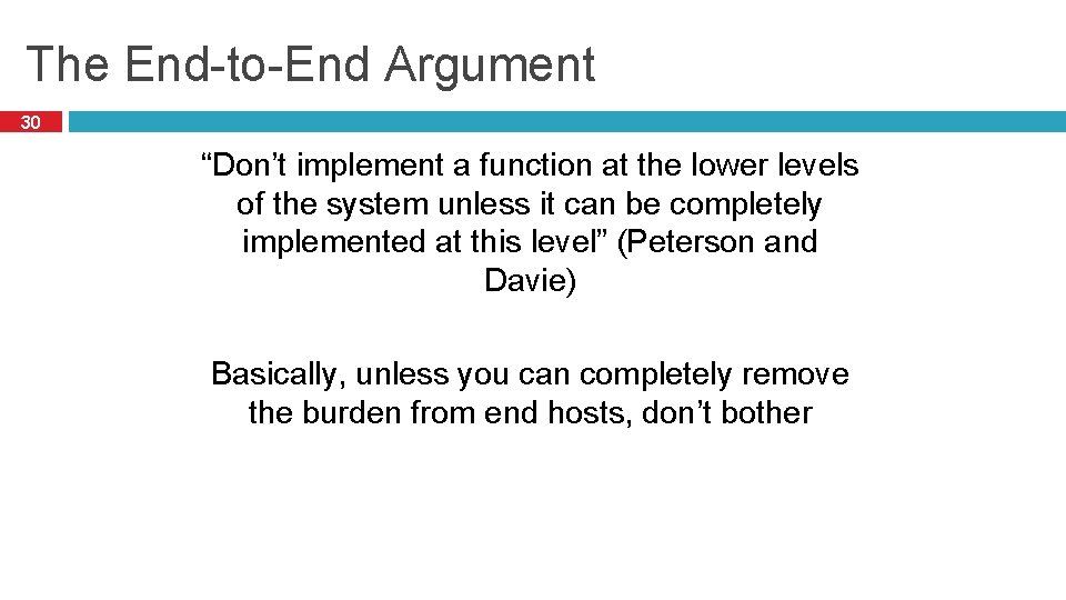 The End-to-End Argument 30 “Don’t implement a function at the lower levels of the