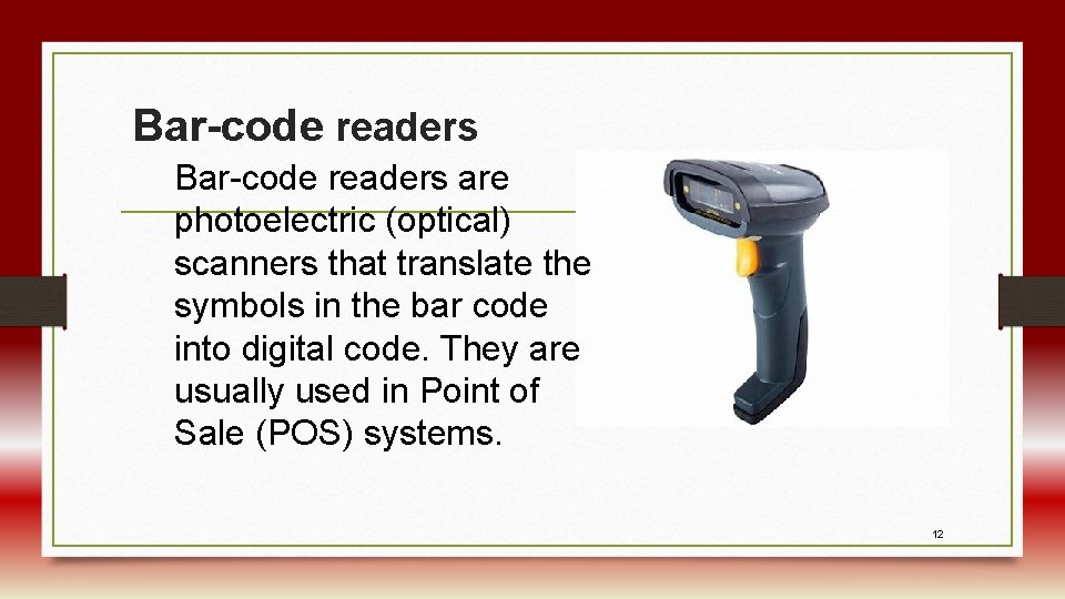 Bar-code readers are photoelectric (optical) scanners that translate the symbols in the bar code