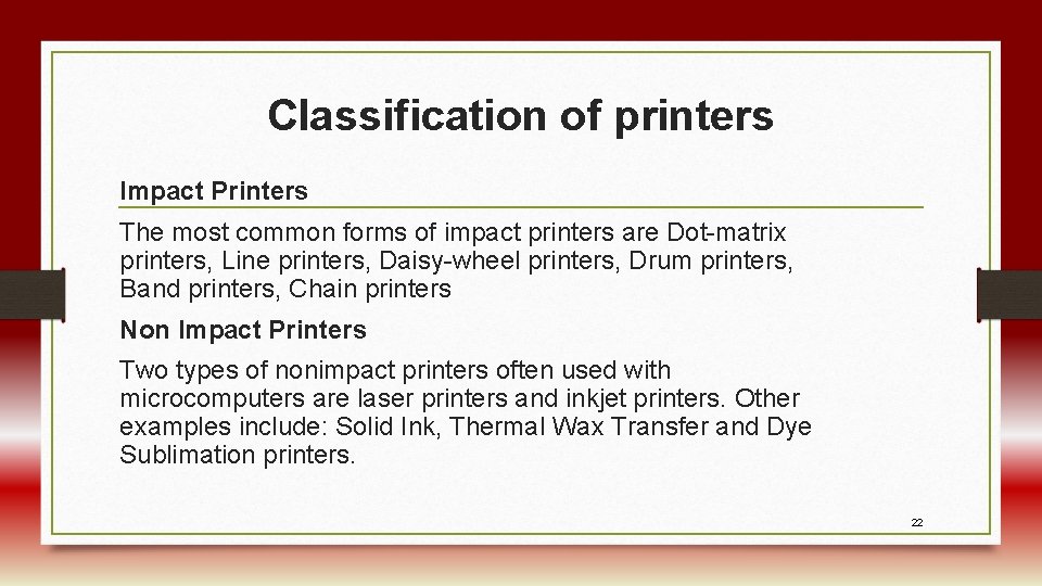 Classification of printers Impact Printers The most common forms of impact printers are Dot-matrix