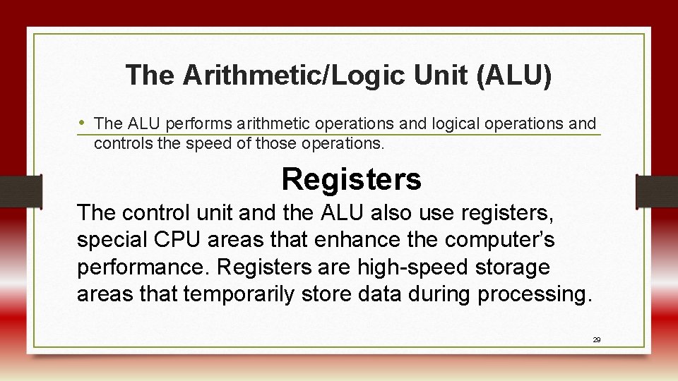 The Arithmetic/Logic Unit (ALU) • The ALU performs arithmetic operations and logical operations and