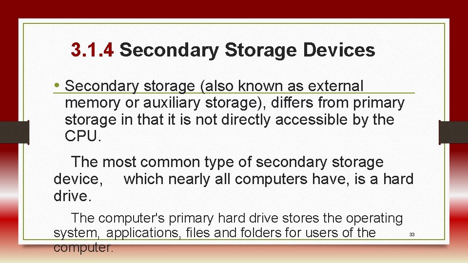 3. 1. 4 Secondary Storage Devices • Secondary storage (also known as external memory