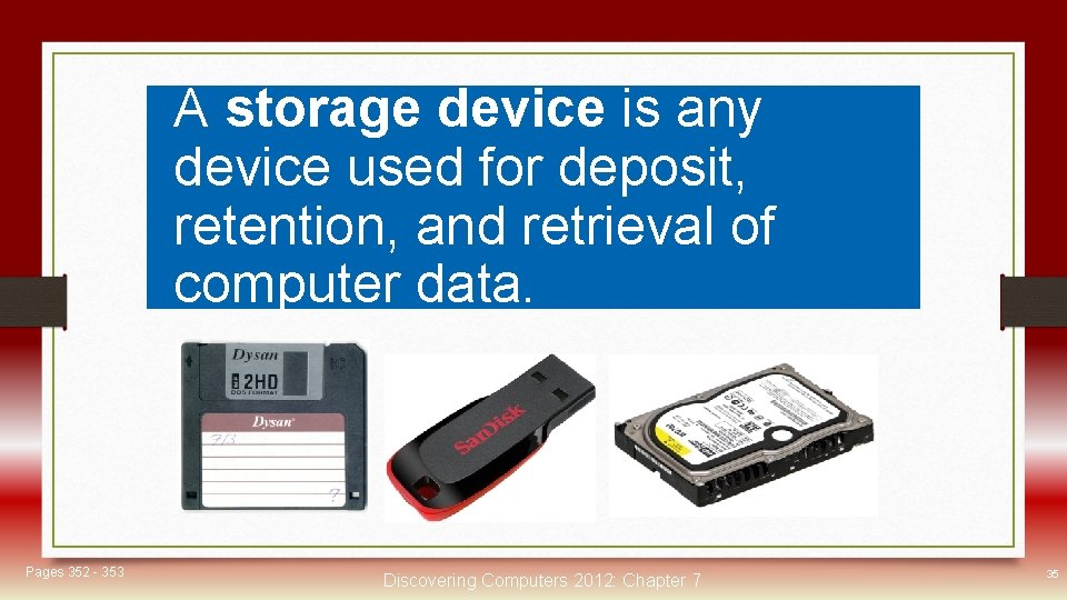 A storage device is any Storage device used for deposit, retention, and retrieval of