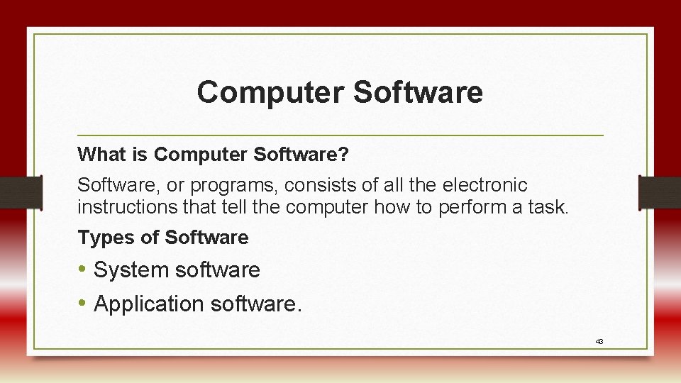 Computer Software What is Computer Software? Software, or programs, consists of all the electronic