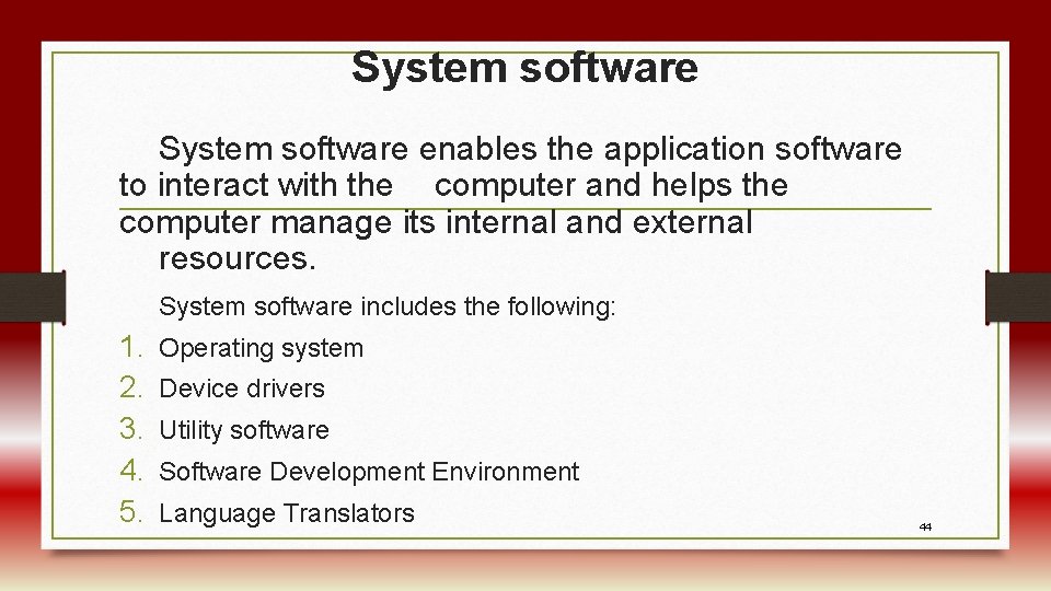 System software enables the application software to interact with the computer and helps the