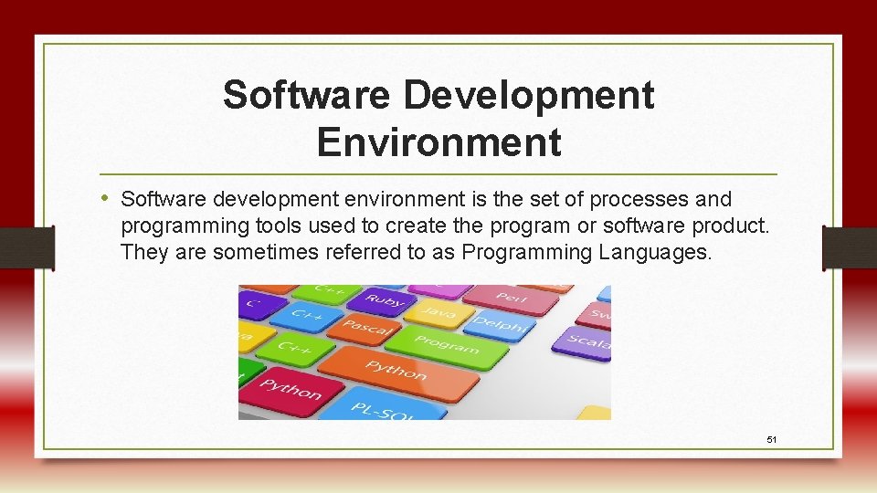 Software Development Environment • Software development environment is the set of processes and programming