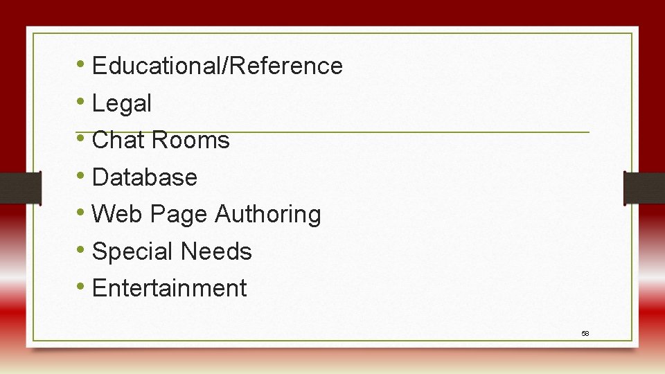  • Educational/Reference • Legal • Chat Rooms • Database • Web Page Authoring